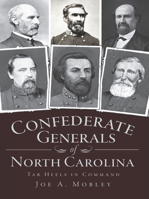 Title details for Confederate Generals of North Carolina by Joe A Mobley - Available